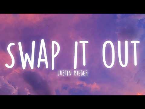 Justin Bieber - Swapt it Out (Lyrics)