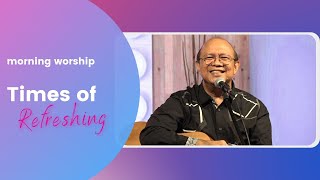 TIMES OF REFRESHING  |  MORNING WORSHIP 26 JANUARI 2022