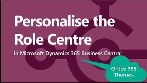 Business Central - Personalise the role centre with Office 365 Themes