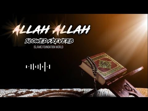 Allah Allah | Slowed + Reverb | Yousef Al Ayoub | Islamic Foundation World | 2022