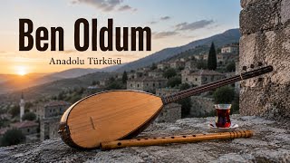 Ben Oldum Anadolu Türküsü Zamansız Türküler Kayıpkent 
