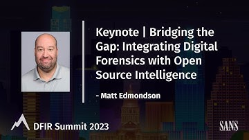 Keynote | Bridging the Gap: Integrating Digital Forensics with Open-Source Intelligence