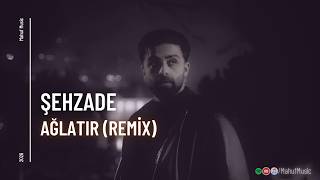 Şehzade - Ağlatır (Remix) (Prod by. Mahuf Music) |