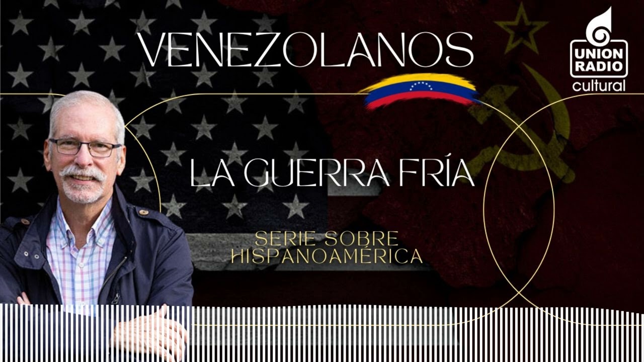 EP.8 La Guerra Fría | Venezolanos con Rafael Arráiz