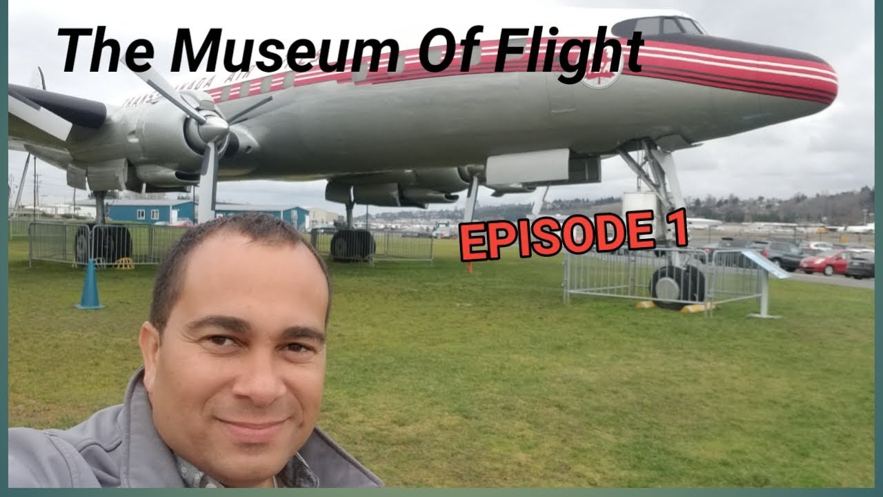 The Museum OF Flight Episode 1