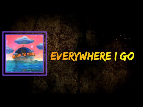 Lil Tecca EVERYWHERE I GO Lyrics