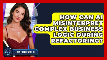 How Can AI Misinterpret Complex Business Logic During Refactoring? - Learning To Code With AI