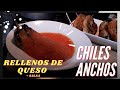 CHILES ANCHOS RELLENOS DE QUESO + RECETA DE SALSA ROJA