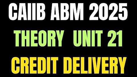 CAIIB ABM 2025: 🌟 - Unit 21  II Credit Delivery and Straight Through Processing IITheory Explained 🌟