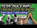 First time hearing PETER PAUL AND MARY - LEAVING ON A JET PLANE