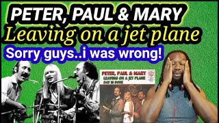 First time hearing PETER PAUL AND MARY - LEAVING ON A JET PLANE