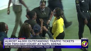 Almost 44,000 Outstanding Traffic Tickets For Two-Day Court At Nat’l Arena | TVJ News