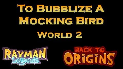 Rayman Legends | Back To Origin | To Bubblize A Mocking Bird | 100%
