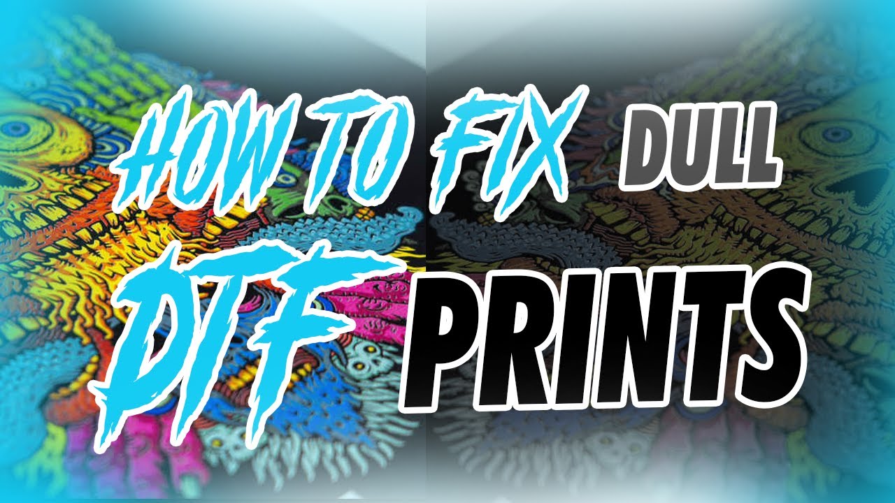 How To Fix DULL DTF Prints YouTube