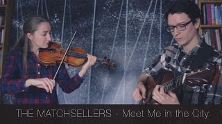 The Matchsellers - Meet Me in the City | The Catalyst Sessions