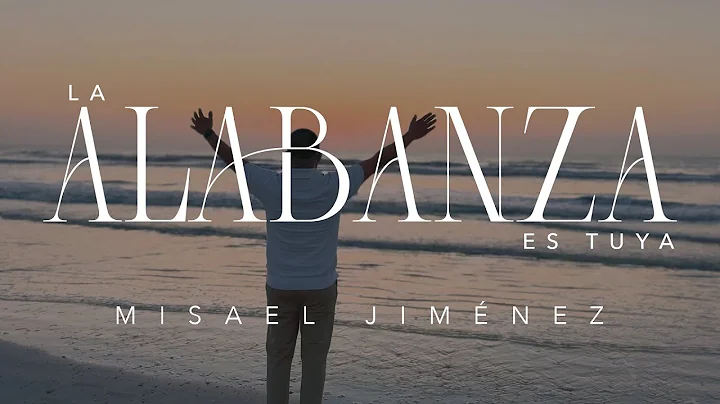 Misael Jiménez - La Alabanza Es Tuya Video Oficial (The Praise is Yours Cover [Matt Redman])