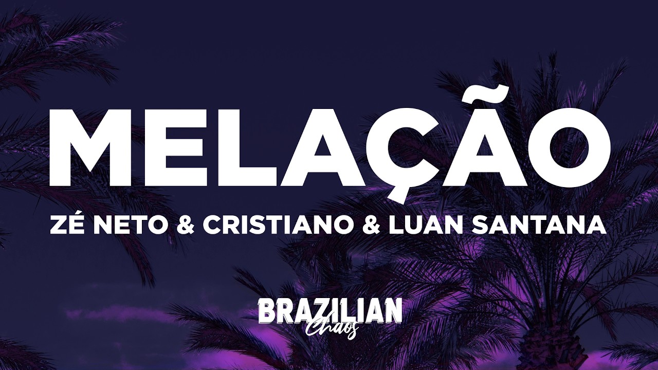 Zé Neto e Cristiano, Luan Santana - Melação (Letra/Lyrics) - YouTube