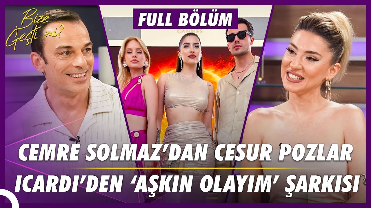 Cannes'da Türk Rüzgarı, Icardi'nin Simge'ye Mesajı, Cem Adrian’dan Sert Cevap | Bize Geçti Mi?