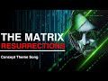 The Matrix Resurrections (2021) - Theme Song (Unofficial)