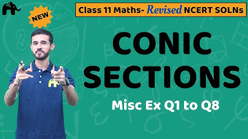 Conic Sections Class 11 Maths | Revised NCERT Solutions | Chapter 10 Misc. Questions 1-8