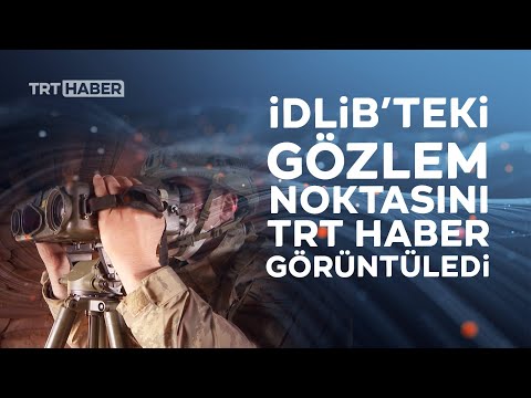 TRT Haber İdlib gözlem noktalarında