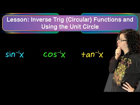 Lesson: Inverse Trig and Using the Unit Circle