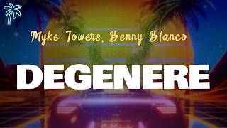 Myke Towers, Benny Blanco - DEGENERE (Letra Oficial / Official Lyrics)