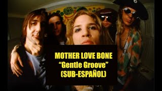Mother Love Bone - Gentle Groove SUBTITULADO ESPAÑOL