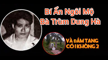 Bà Trùm Dung Hà, Giang Hồ Đất Cảng, Đám Tang Có 1 Không 2, Bí Ẩn Ngôi Mộ Sau Sau 20 Năm