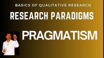 Pragmatism in Research: A Guide to Research Philosophy and Paradigm