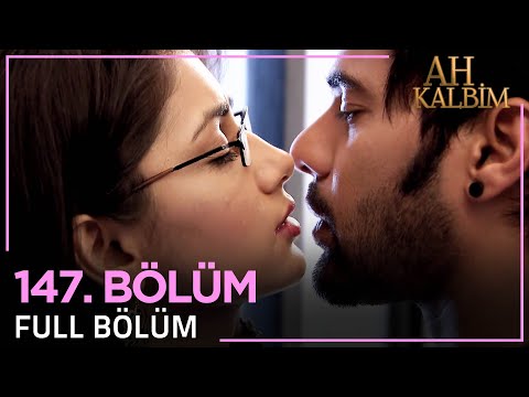 Ah Kalbim 147. Bölüm