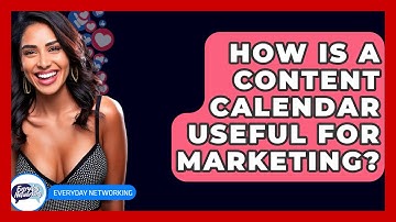 How Is A Content Calendar Useful For Marketing? - Everyday-Networking
