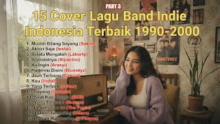 Download Lagu 15 Kompilasi Cover Lagu Band Indie Indonesia Terbaik 1990-2000 (Part 3) MP3