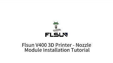 Flsun V400 3D Printer - Nozzle Module Installation Tutorial