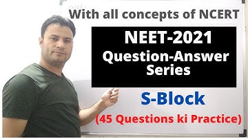 NEET 2021 | Question Answer series | S block elements | All concepts of NCERT | 45 MCQs