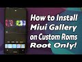 How to Install Miui Gallery With Sky Filter for Custom Roms (AOSP) | Root Only