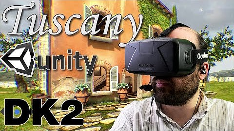 Oculus Rift DK2 - Tuscany - Part 1: Unity Tuscany