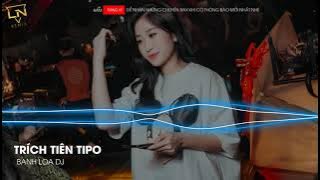 Trích Tiên - TiPo remix Nhạc hot Tiktok hay nhất 2021