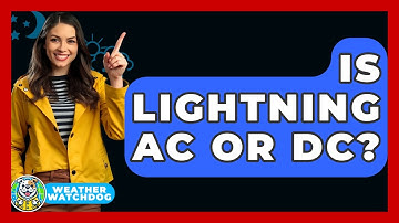 Is Lightning AC Or DC? - Weather Watchdog