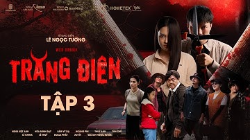 TẬP 3 | TRĂNG ĐIÊN - Quách Ngọc Tuyên, NSND Việt Anh, Hứa Minh Đạt, Lâm Vỹ Dạ, Hoàng Phi, Thuỳ Anh