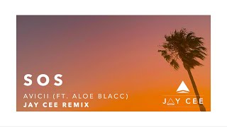 SOS - Avicii (ft. Aloe Blacc) | Jay Cee remix