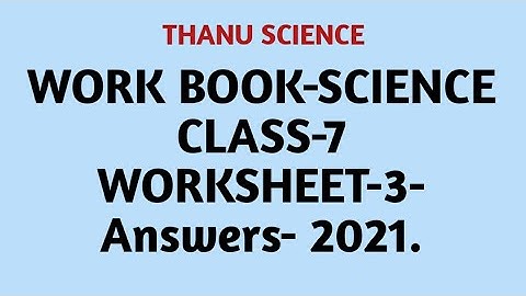 ##BRIDGE COURSE| WORK BOOK| SCIENCE| CLASS 7| WORK SHEET-3| Answers| 2021