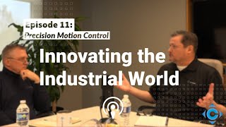 Episode 11: Precision Motion Control | Innovating the Industrial World