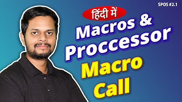 2.1 | Macros and macro processor | Definition | Macro Call | Macro Expansion-Positional, keyword