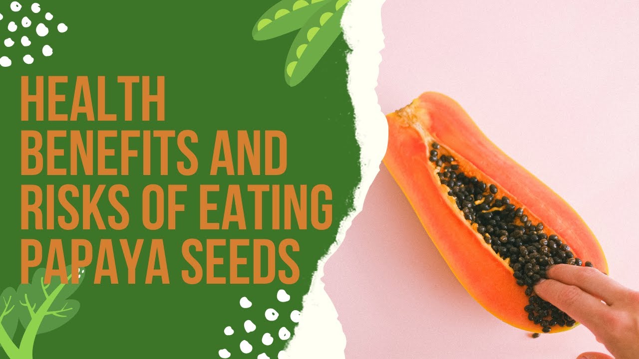 Health Benefits and Risks of Eating Papaya Seeds YouTube