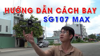 Hướng dẫn chi tiết cách bay Flycam SG107 Max dành cho người mới bắt đầu !!!