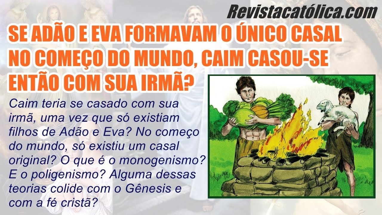 SE ADÃO E EVA FORMAVAM O ÚNICO CASAL NO COMEÇO DO MUNDO, CAIM CASOU-SE ...