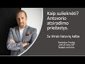 Kaip sulieknėti? Anstvorio atsiradimo priežastys.