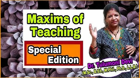 Maxims of teaching special edition | B.Ed | with Tulumoni Ma