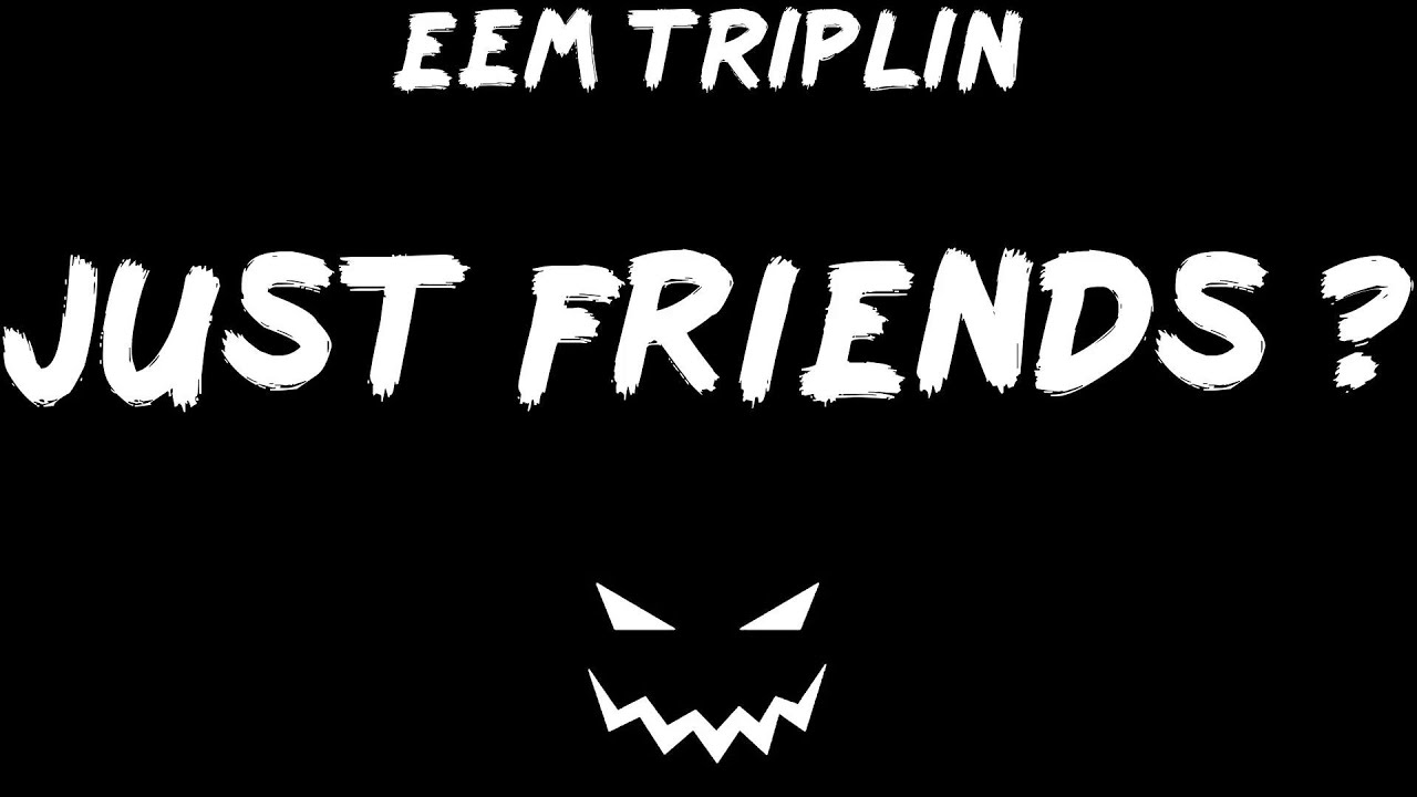 Eem Triplin JUST FRIENDS ? (Lyrics) YouTube